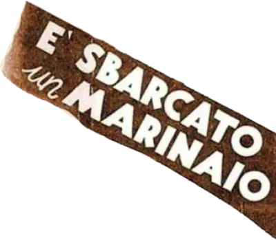 È sbarcato un marinaio