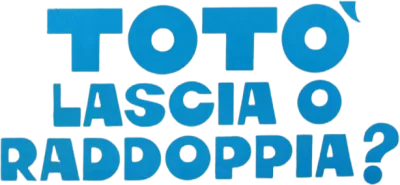 Totò, lascia o raddoppia?