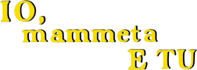 Io, mammeta e tu