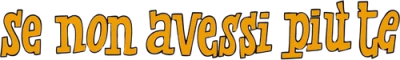Se non avessi più te