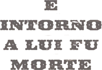 ...e intorno a lui fu morte