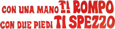 Con una mano ti rompo con due piedi ti spezzo