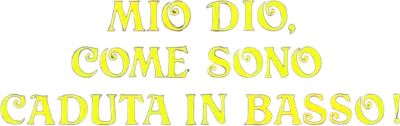 Mio Dio, come sono caduta in basso!