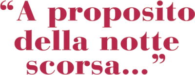 A proposito della notte scorsa