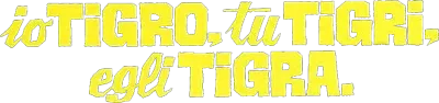 Io tigro, tu tigri, egli tigra