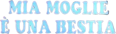 Mia moglie è una bestia