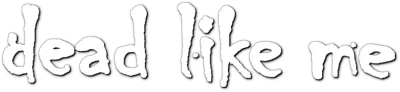 Dead Like Me