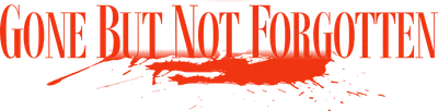 Gone But Not Forgotten