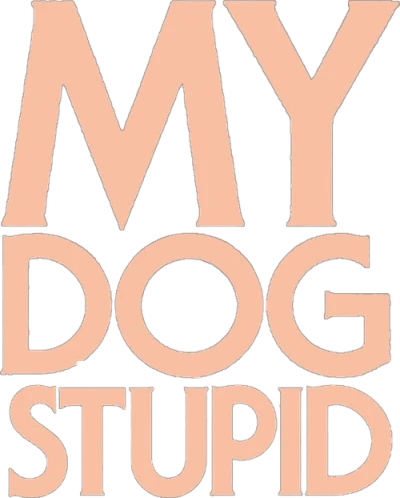 My Dog Stupid