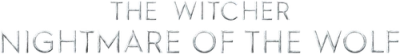 The Witcher: Nightmare of the Wolf