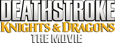 Deathstroke: Knights and Dragons - The Movie