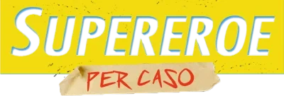 Supereroe per caso