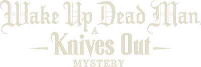 Wake Up Dead Man - Knives Out