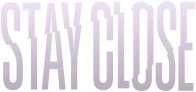 Stay Close
