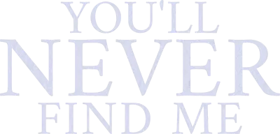 You'll Never Find Me - Nessuna via d'uscita