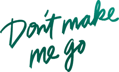 Non farmi andare via - Don't Make Me Go