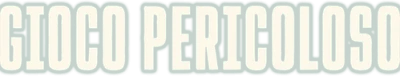 Gioco pericoloso