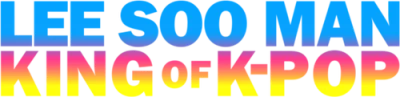 Lee Soo Man: The King of K-Pop