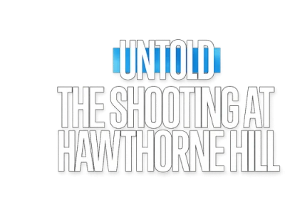 Untold: The Shooting at Hawthorne Hill
