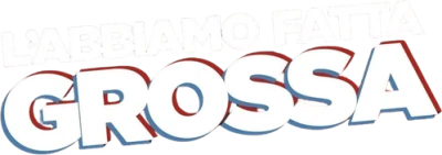 L'abbiamo fatta grossa