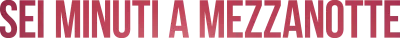 Sei minuti a mezzanotte
