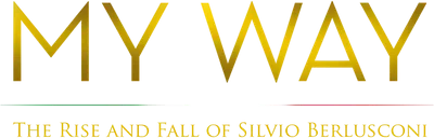 My Way: The Rise and Fall of Silvio Berlusconi