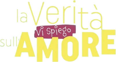 La verità, vi spiego, sull'amore