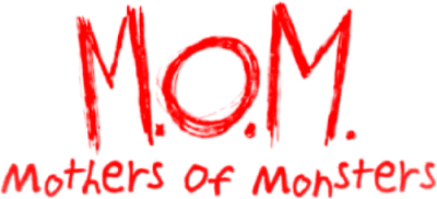 M.O.M. Mothers of Monsters